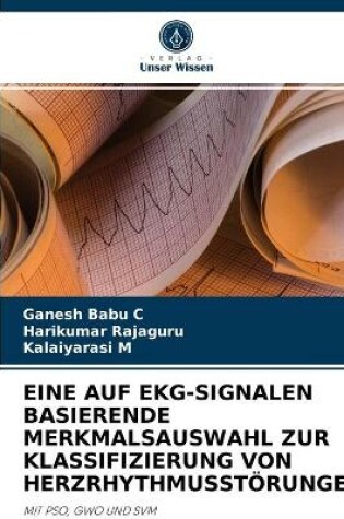 Cover of Eine Auf Ekg-Signalen Basierende Merkmalsauswahl Zur Klassifizierung Von Herzrhythmusstörungen