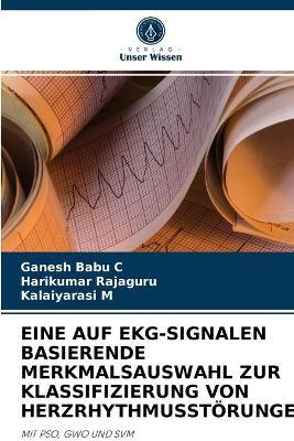 Book cover for Eine Auf Ekg-Signalen Basierende Merkmalsauswahl Zur Klassifizierung Von Herzrhythmusstörungen