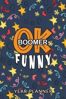 Book cover for OK Boomer Funny Year Planner