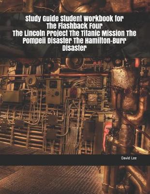 Book cover for Study Guide Student Workbook for the Flashback Four the Lincoln Project the Titanic Mission the Pompeii Disaster the Hamilton-Burr Disaster