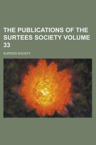 Cover of The Publications of the Surtees Society Volume 33