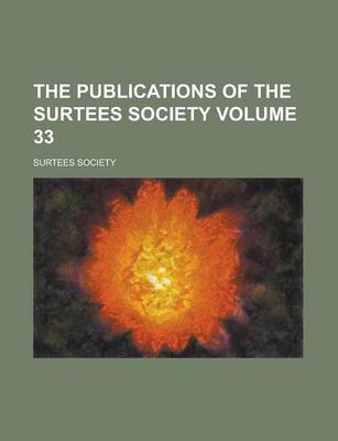 Book cover for The Publications of the Surtees Society Volume 33