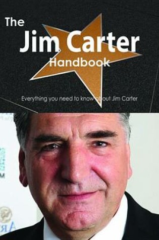 Cover of The Jim Carter Handbook - Everything You Need to Know about Jim Carter