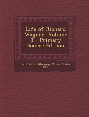 Book cover for Life of Richard Wagner, Volume 3