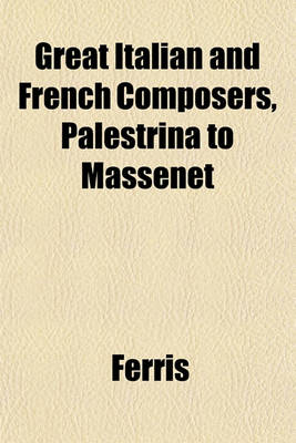 Book cover for Great Italian and French Composers, Palestrina to Massenet