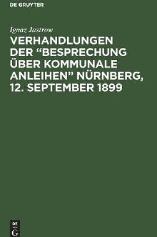 Cover of Verhandlungen der "Besprechung über kommunale Anleihen" Nürnberg, 12. September 1899