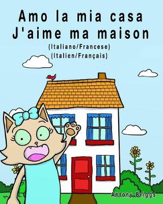 Book cover for Amo la mia casa - J'aime ma maison