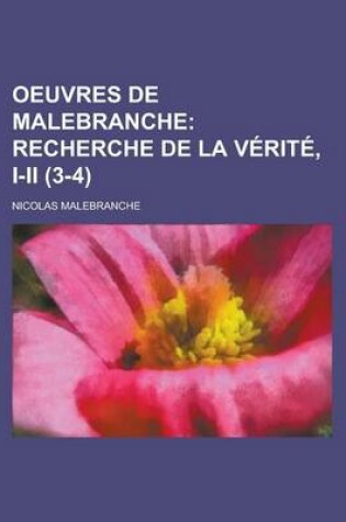 Cover of Oeuvres de Malebranche (3-4); Recherche de La Verite, I-II