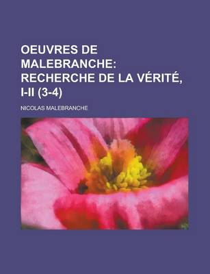 Book cover for Oeuvres de Malebranche (3-4); Recherche de La Verite, I-II