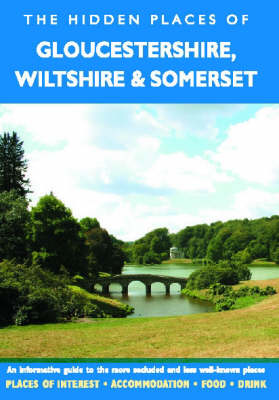Cover of The Hidden Places of Gloucestershire, Wiltshire and Somerset