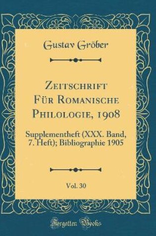 Cover of Zeitschrift Fur Romanische Philologie, 1908, Vol. 30