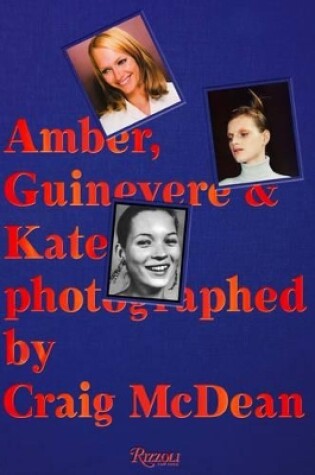 Cover of Amber, Guinevere, and Kate Photographed by Craig McDean, 1993-2005