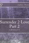 Book cover for Surrender 2 Love Part 2 "CHOICE'S"