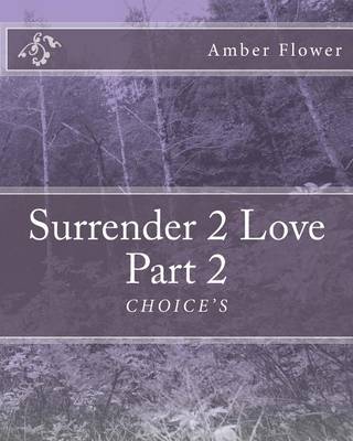 Book cover for Surrender 2 Love Part 2 "CHOICE'S"