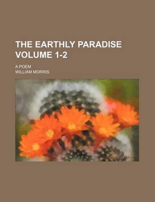 Book cover for The Earthly Paradise Volume 1-2; A Poem