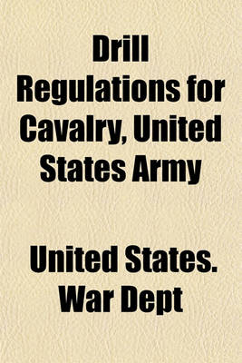 Book cover for Drill Regulations for Cavalry, United States Army