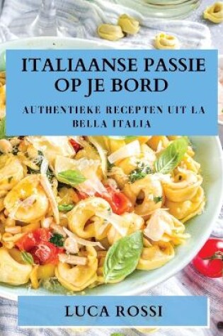 Cover of Italiaanse Passie op je Bord