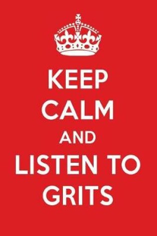 Cover of Keep Calm and Listen to Grits