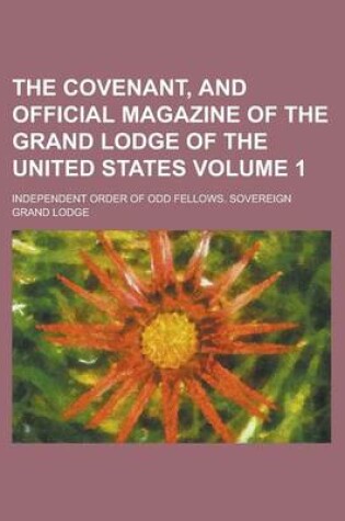 Cover of The Covenant, and Official Magazine of the Grand Lodge of the United States Volume 1