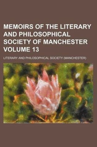 Cover of Memoirs of the Literary and Philosophical Society of Manchester Volume 13