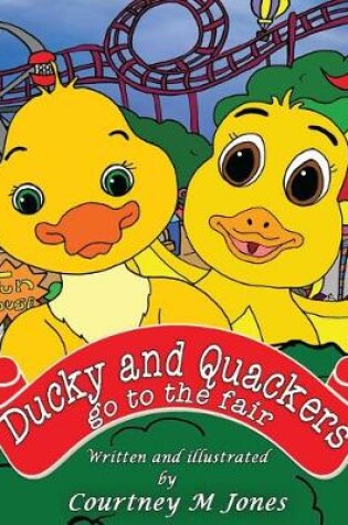 Cover of Ducky and Quackers go to the Fair
