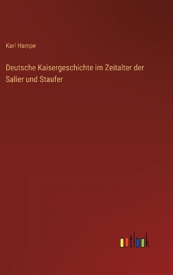 Book cover for Deutsche Kaisergeschichte im Zeitalter der Salier und Staufer