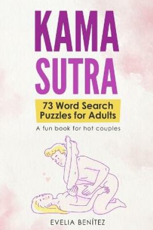 Cover of Kama Sutra 73 Word Search Puzzles for Adults. A fun book for hot couples