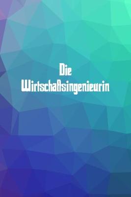 Book cover for Die Wirtschaftsingenieurin