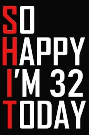 Cover of So Happy I'm 32 Today