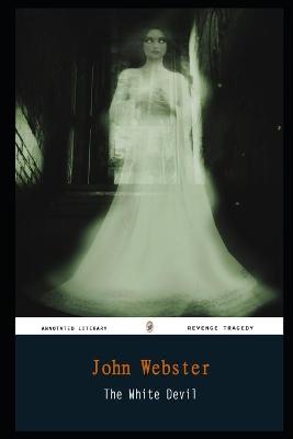 Book cover for The White Devil By John Webster Annotated Novel