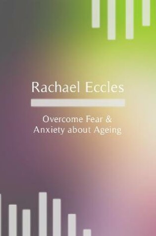 Cover of Overcome Fear and Anxiety About Ageing, Hypnotherapy, Meditation, Self Hypnosis CD