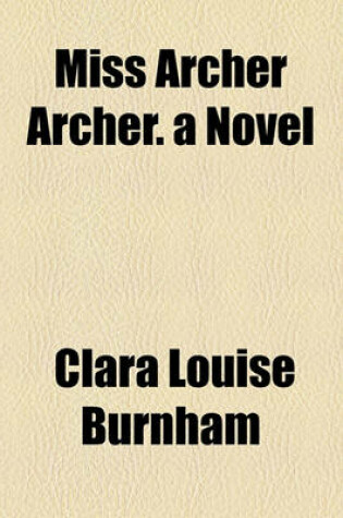 Cover of Miss Archer Archer. a Novel