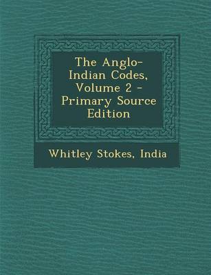 Book cover for The Anglo-Indian Codes, Volume 2 - Primary Source Edition