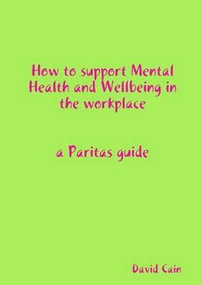 Book cover for How to Support Mental Health and Wellbeing in the Workplace: A Paritas Guide