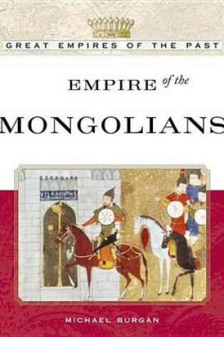 Cover of Empire of the Mongolians. Great Empires of the Past.