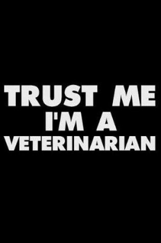 Cover of Trust Me I'm a Veterinarian