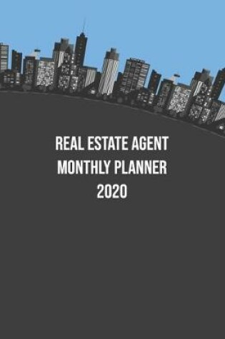 Cover of Real Estate Agent Monthly Planner 2020