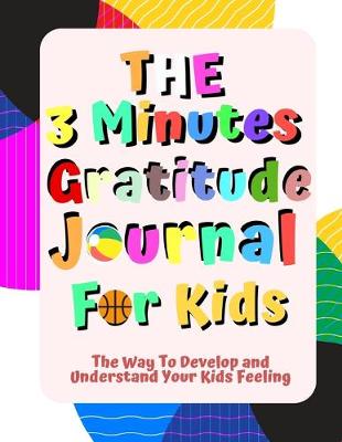 Book cover for The 3 Minutes Gratitude Journal for Kids