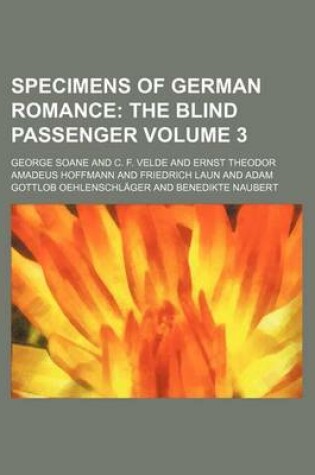 Cover of Specimens of German Romance Volume 3; The Blind Passenger