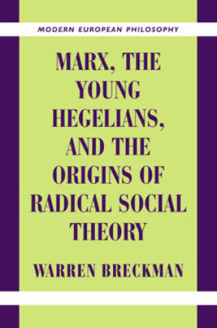 Cover of Marx, the Young Hegelians, and the Origins of Radical Social Theory