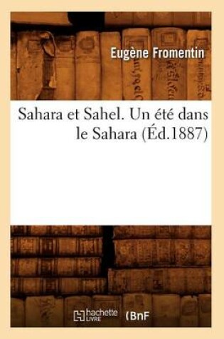 Cover of Sahara Et Sahel. Un Ete Dans Le Sahara (Ed.1887)