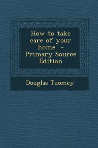 Cover of How to Take Care of Your Home - Primary Source Edition