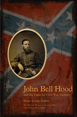 Book cover for John Bell Hood and the Fight for Civil War Memory