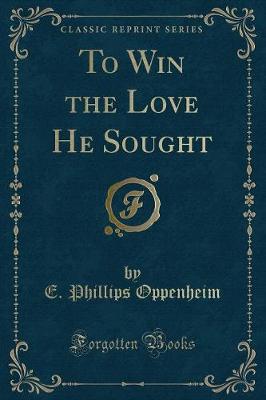 Book cover for To Win the Love He Sought (Classic Reprint)