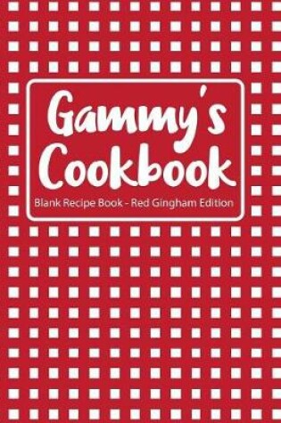 Cover of Gammy's Cookbook Blank Recipe Book Red Gingham Edition