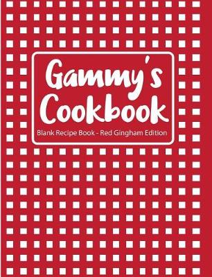 Book cover for Gammy's Cookbook Blank Recipe Book Red Gingham Edition