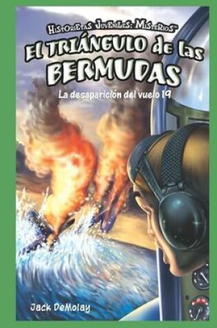 Cover of El Triángulo de Las Bermudas: La Desaparición del Vuelo 19 (the Bermuda Triangle: The Disappearance of Flight 19)