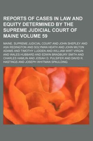 Cover of Reports of Cases in Law and Equity Determined by the Supreme Judicial Court of Maine Volume 59