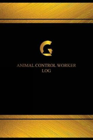 Cover of Animal Control Worker Log (Log Book, Journal - 125 pgs, 8.5 X 11 inches)