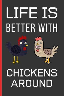 Book cover for Life Is Better With Chickens Around